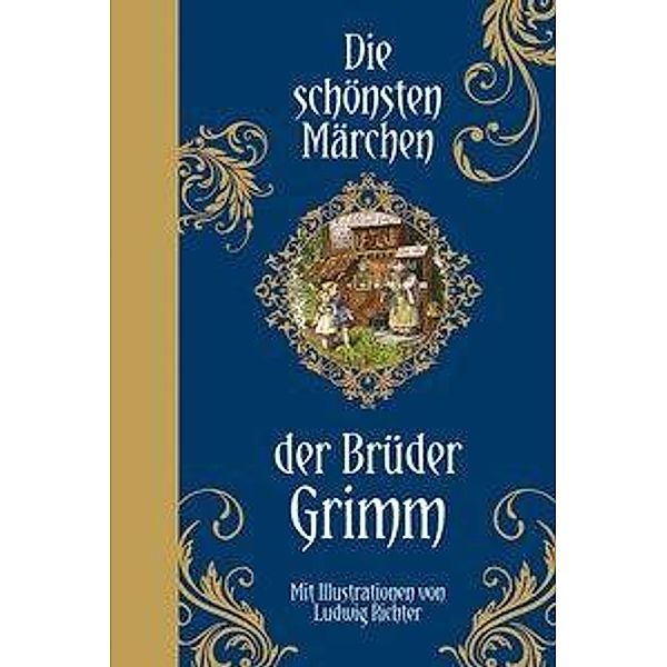 Die schönsten Märchen der Brüder Grimm, Wilhelm Grimm, Jacob Grimm