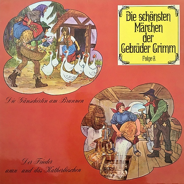 Die schönsten Märchen der Gebrüder Grimm - 6 - Die Gänsehirtin am Brunnen / Der Frieder und das Katherlieschen, Anke Beckert, Die Gebrüder Grimm