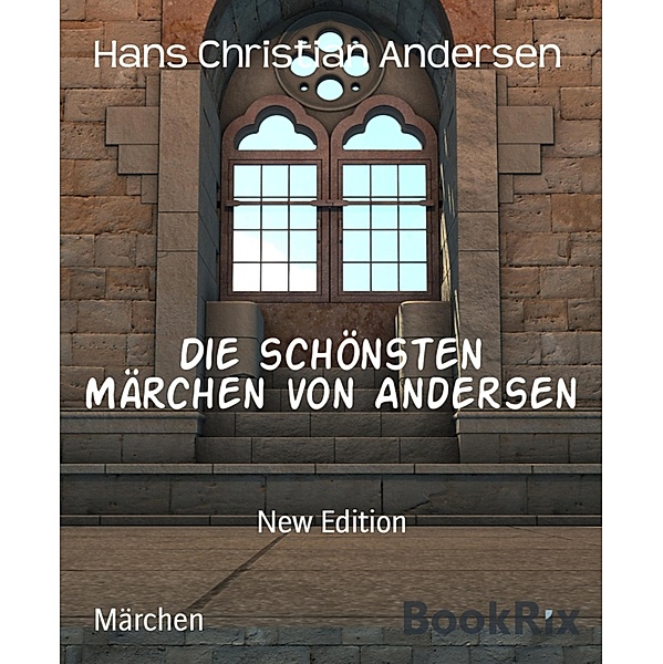 Die schönsten Märchen von Andersen, Hans Christian Andersen