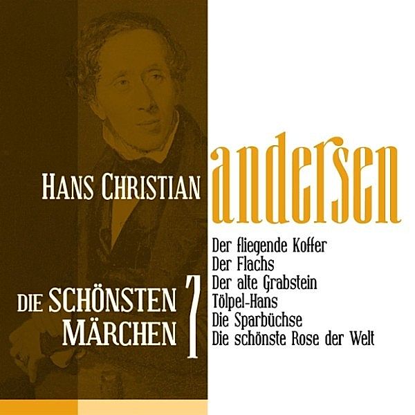 Die schönsten Märchen von Hans Christian Andersen - 7 - Der fliegende Koffer: Die schönsten Märchen von Hans Christian Andersen 7, Hans Christian Andersen