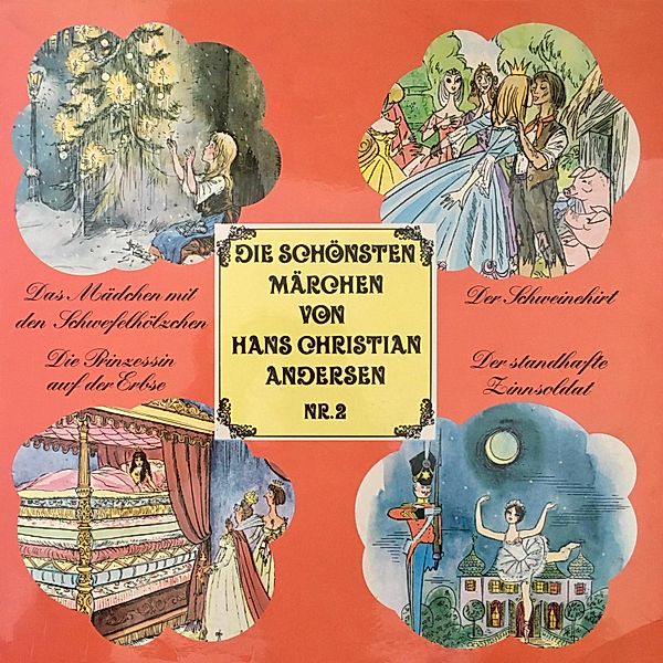 Die schönsten Märchen von Hans Christian Andersen - 2 - Das Mädchen mit den Schwefelhölzern / Der Schweinehirt / Die Prinzessin auf der Erbse / Der standhafte Zinnsoldat, Anke Beckert, Hans Christian Andersen, Ingeborg Walther