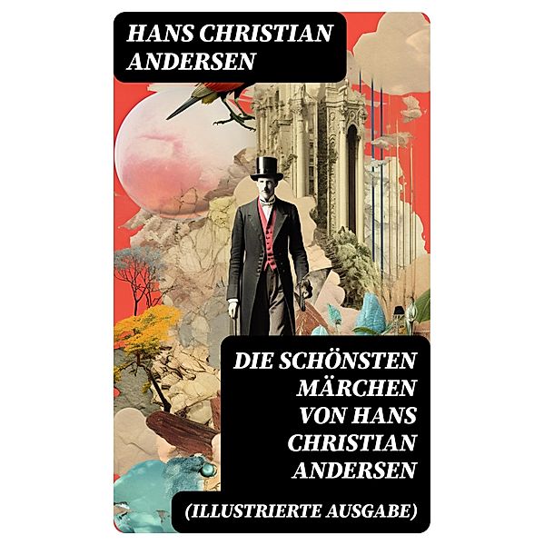 Die schönsten Märchen von Hans Christian Andersen (Illustrierte Ausgabe), Hans Christian Andersen