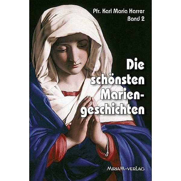 Die schönsten Mariengeschichten, Karl M Harrer