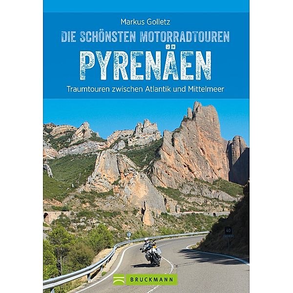 Die schönsten Motorradtouren Pyrenäen, Markus Golletz