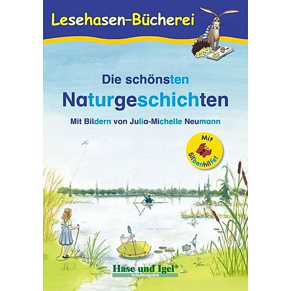 Die schönsten Naturgeschichten / Silbenhilfe, Anne Steinwart, Anne Steinwart (Hrsg.)