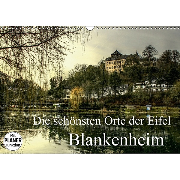 Die schönsten Orte der Eifel - Blankenheim (Wandkalender 2018 DIN A3 quer), Arno Klatt