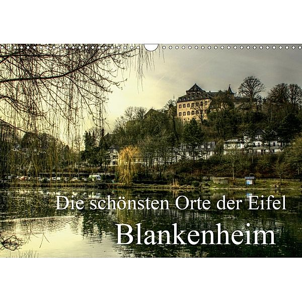 Die schönsten Orte der Eifel - Blankenheim (Wandkalender 2021 DIN A3 quer), Arno Klatt