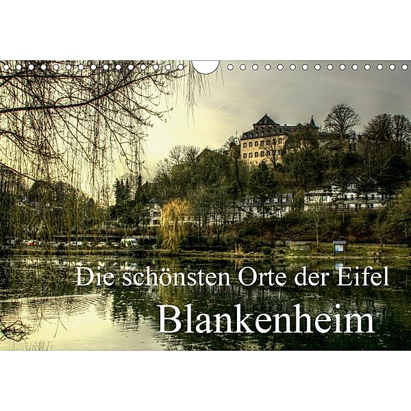 Die schönsten Orte der Eifel - Blankenheim (Wandkalender 2021 DIN A4 quer), Arno Klatt