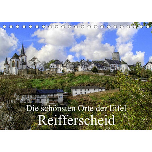 Die schönsten Orte der Eifel - Reifferscheid (Tischkalender 2022 DIN A5 quer), Arno Klatt