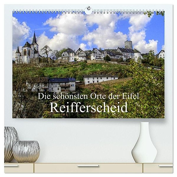 Die schönsten Orte der Eifel - Reifferscheid (hochwertiger Premium Wandkalender 2024 DIN A2 quer), Kunstdruck in Hochglanz, Arno Klatt