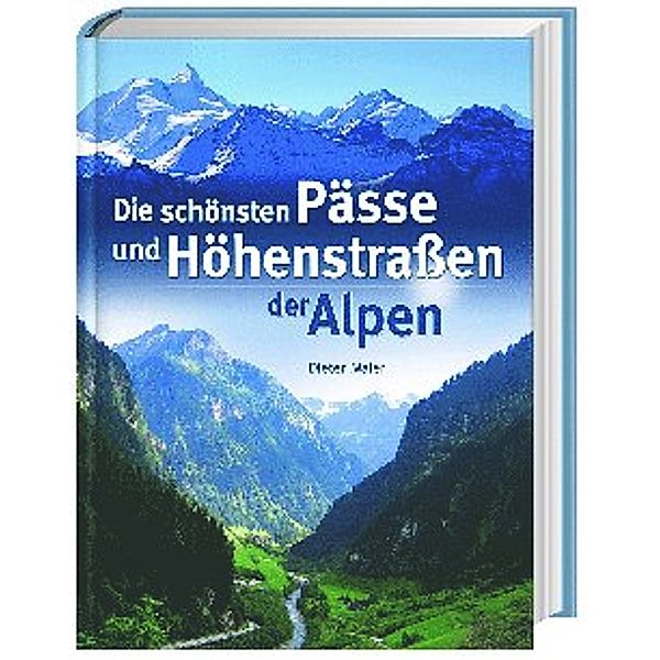 Die schönsten Pässe und Höhenstraßen der Alpen, Dieter Maier