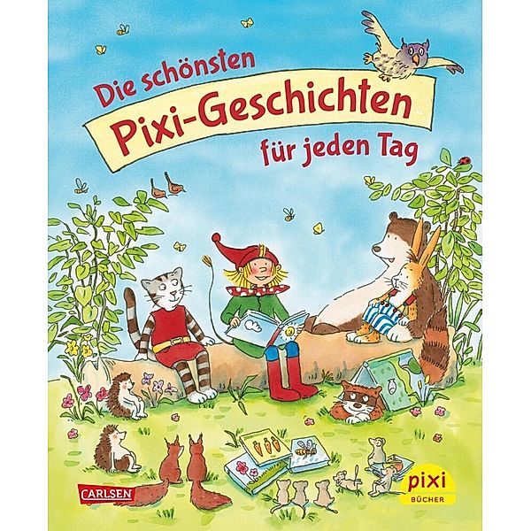 Die schönsten Pixi-Geschichten für jeden Tag, Rüdiger Paulsen, Cornelia Funke, Isabel Abedi, Margit Auer, Martin Klein, Ana Zabo, Simone Nettingsmeier, Usch Luhn, Antje Bones, Anna Himmel, Stefanie Fiebrig, Susanne Böse, Katrin M. Schwarz, Metaxia Fernández, Antonia Winterhalder, Ruth Gellersen, Katharina E. Volk, Martin Schmitz-Kuhl, Miriam Cordes, Dagmar Henze