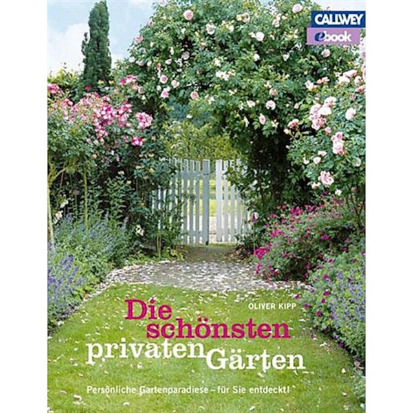 Die schönsten privaten Gärten, Oliver Kipp