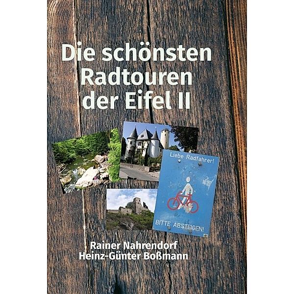 Die schönsten Radtouren der Eifel II, Rainer Nahrendorf, Heinz-Günter Boßmann