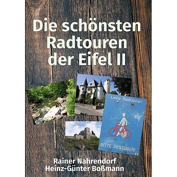 Die schönsten Radtouren der Eifel II, Rainer Nahrendorf, Heinz-Günter Boßmann
