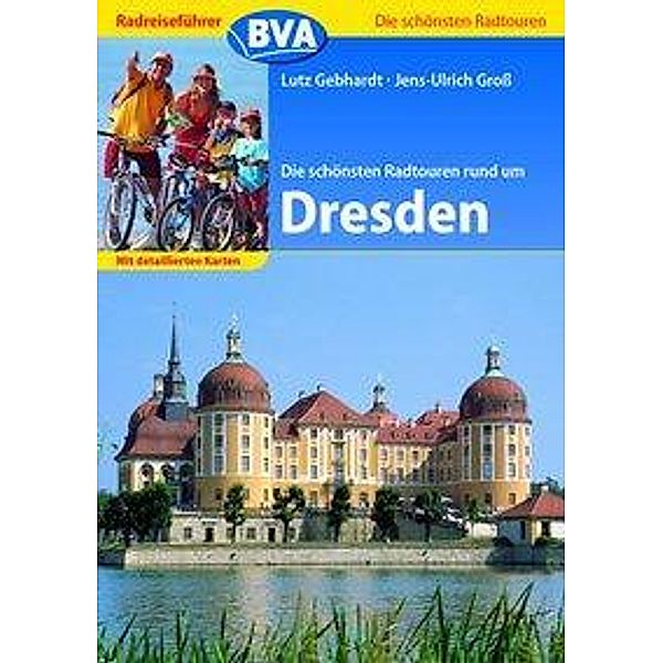 Die schönsten Radtouren rund um Dresden, Lutz Gebhardt, Jens-Ulrich Groß