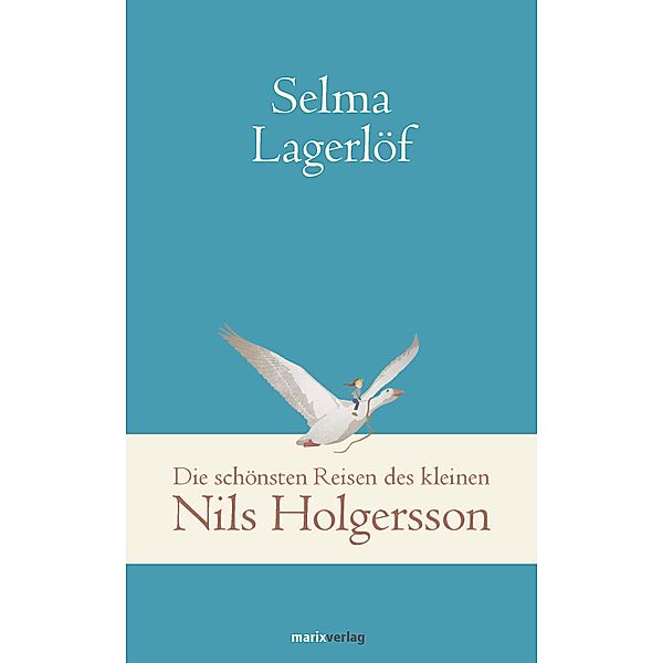 Die schönsten Reisen des kleinen Nils Holgersson / Klassiker der Weltgeschichte, Selma Lagerlöf
