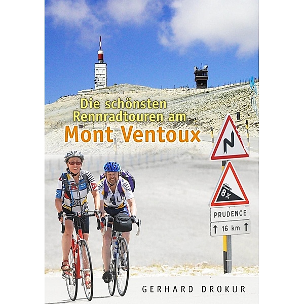 Die schönsten Rennradtouren am Mont Ventoux, Gerhard Drokur