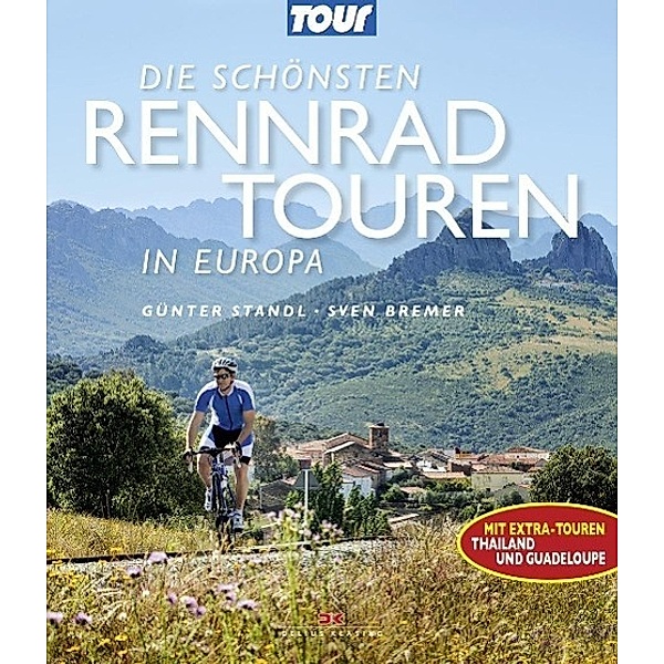 Die schönsten Rennradtouren in Europa, Günter Standl, Sven Bremer