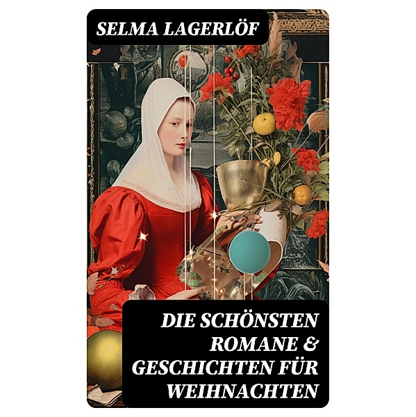 Die schönsten Romane & Geschichten für Weihnachten, Selma Lagerlöf