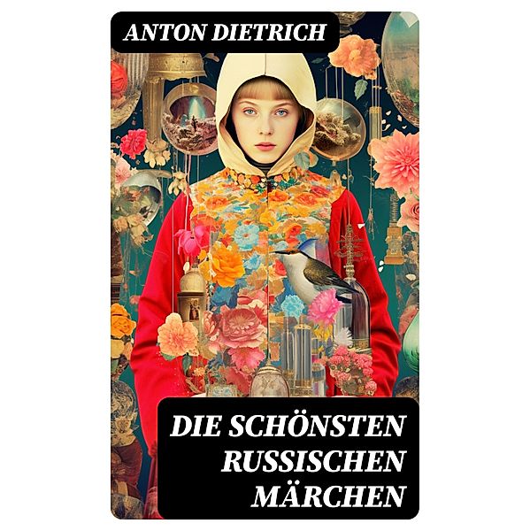 Die schönsten russischen Märchen, Anton Dietrich