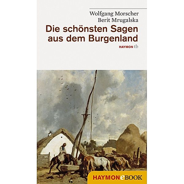 Die schönsten Sagen aus dem Burgenland / Die schönsten Sagen, Wolfgang Morscher, Berit Mrugalska-Morscher