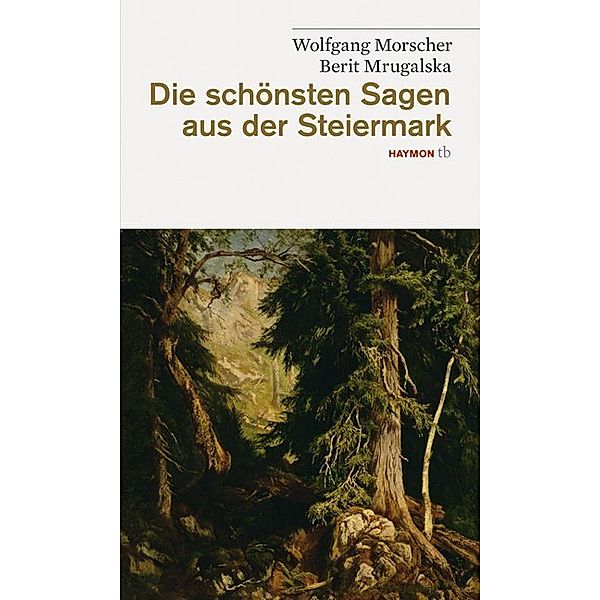 Die schönsten Sagen aus der Steiermark, Wolfgang Morscher, Berit Mrugalska