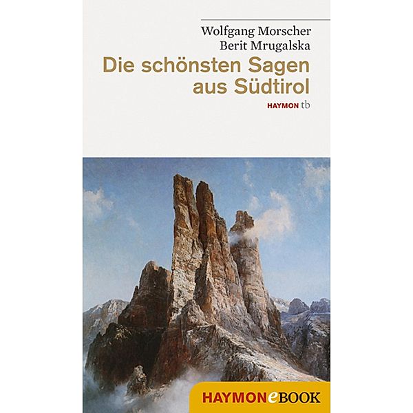 Die schönsten Sagen aus Südtirol / Die schönsten Sagen, Wolfgang Morscher, Berit Mrugalska