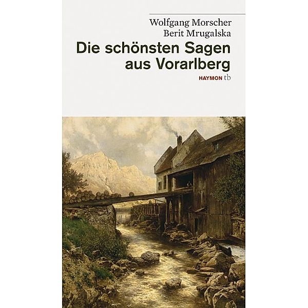 Die schönsten Sagen aus Vorarlberg, Wolfgang Morscher, Berit Mrugalska