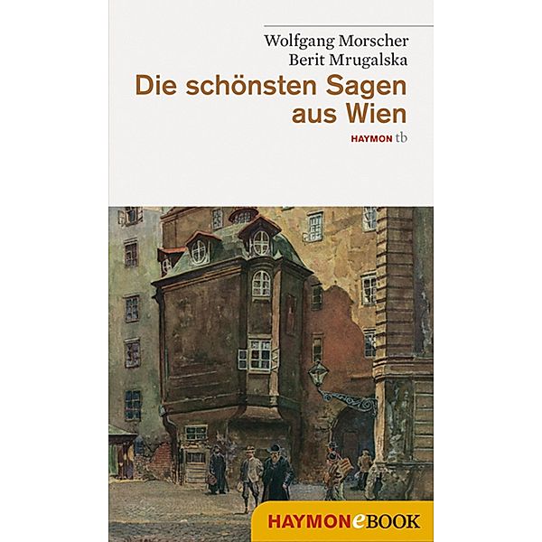 Die schönsten Sagen aus Wien / Die schönsten Sagen Bd.8, Wolfgang Morscher, Berit Mrugalska