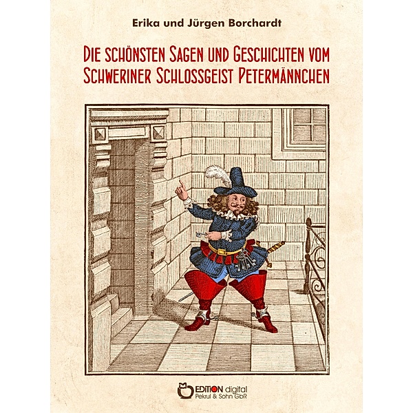 Die schönsten Sagen und Geschichten vom Schweriner Schlossgeist Petermännchen, Erika Borchardt, Jürgen Borchardt