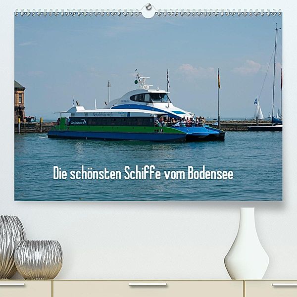 Die schönsten Schiffe vom Bodensee (Premium-Kalender 2020 DIN A2 quer), Karlheinz Schroth
