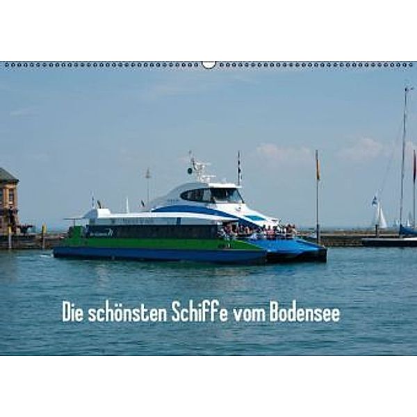 Die schönsten Schiffe vom Bodensee (Wandkalender 2016 DIN A2 quer), Karlheinz Schroth