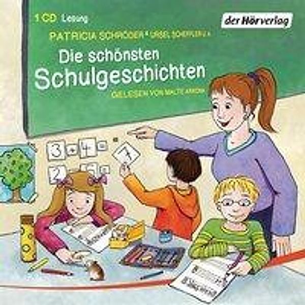 Die schönsten Schulgeschichten, 1 Audio-CD, Patricia Schröder, Ursel Scheffler