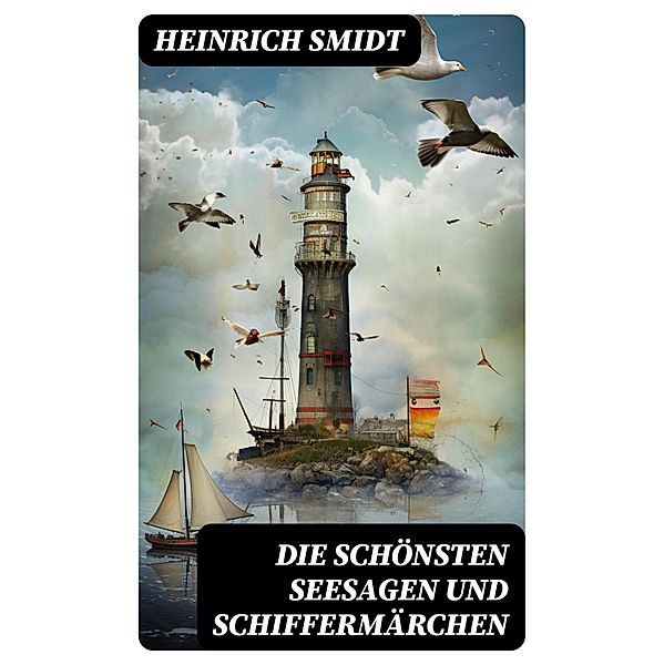 Die schönsten Seesagen und Schiffermärchen, Heinrich Smidt