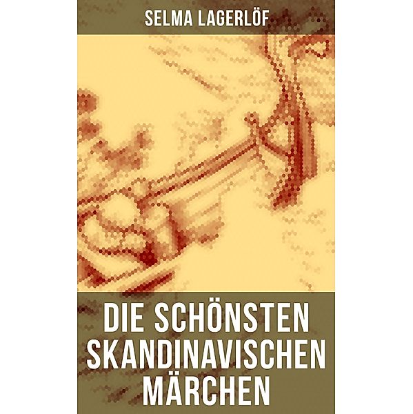 Die schönsten skandinavischen Märchen, Selma Lagerlöf