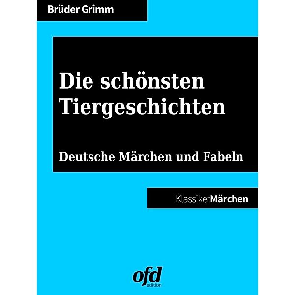 Die schönsten Tiergeschichten, Die Gebrüder Grimm