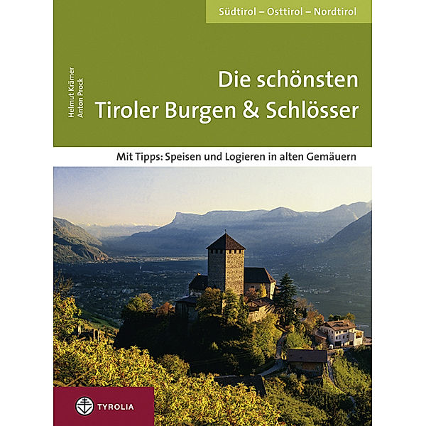 Die schönsten Tiroler Burgen & Schlösser, Helmut Krämer, Anton Prock