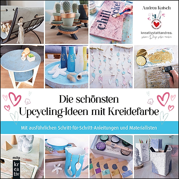 Die schönsten Upcycling-Ideen mit Kreidefarbe, Andrea Kutsch