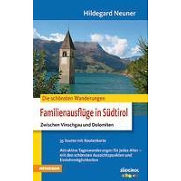 Die schönsten Wanderungen - Familienausflüge in Südtirol, Hildegard Neuner
