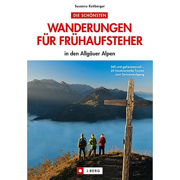 Die schönsten Wanderungen für Frühaufsteher in den Allgäuer Alpen, Susanne Reitberger