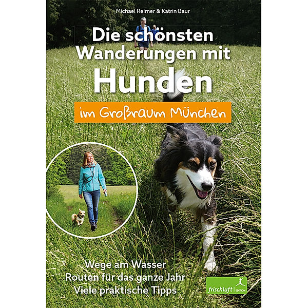 Die schönsten Wanderungen mit Hunden im Grossraum München, Michael Reimer