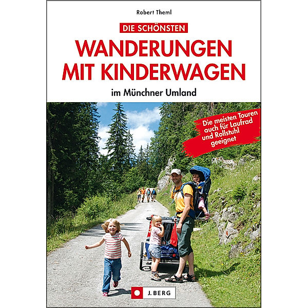 Die schönsten Wanderungen mit Kinderwagen im Münchner Umland, Robert Theml