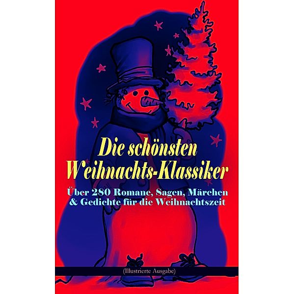 Die schönsten Weihnachts-Klassiker zur schönsten Zeit des Jahres, Charles Dickens, Frances Hodgson Burnett, Die Gebrüder Grimm, Martin Luther, Theodor Storm, Peter Rosegger, E. T. A. Hoffmann, O. Henry, Ludwig Thoma, Manfred Kyber, Heinrich Seidel, Karl May, Luise Büchner, Hermann Löns, Wilhelm Raabe, Georg Ebers, Adalbert Stifter, Paula Dehmel, Kurt Tucholsky, Walter Benjamin, Ludwig Bechstein, Rainer Maria Rilke, Johanna Spyri, Clemens Brentano, Selma Lagerlöf, Heinrich Heine, Agnes Sapper, Theodor Fontane, Oscar Wilde, Hans Christian Andersen