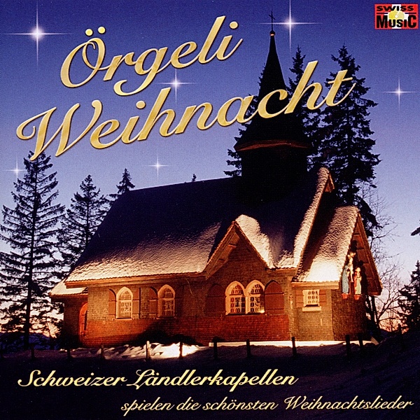 Die Schönsten Weihnachtslieder Örgeli Weihnacht, Schweizer Ländlerkapellen