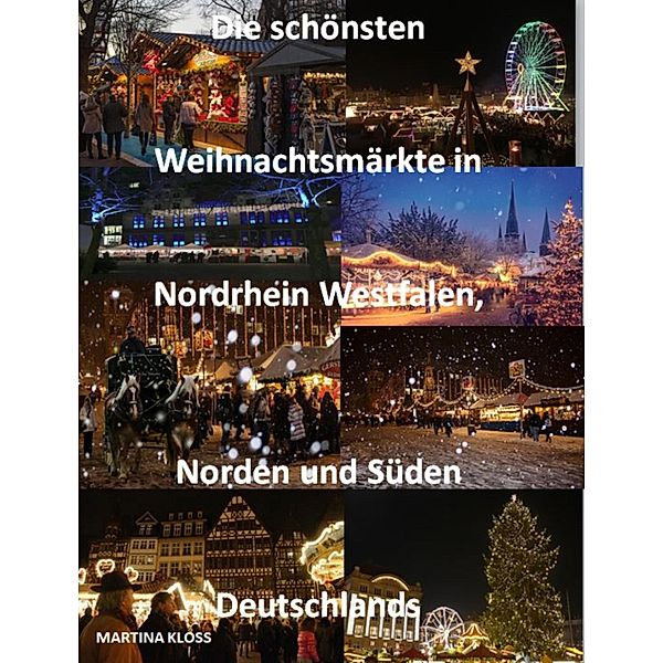 Die schönsten Weihnachtsmärkte Nordrhein Westfalen, Norden und Süden Deutschlands, Martina Kloss