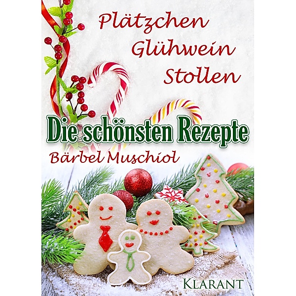 Die schönsten Weihnachtsrezepte: Plätzchen, Glühwein, Stollen., Bärbel Muschiol