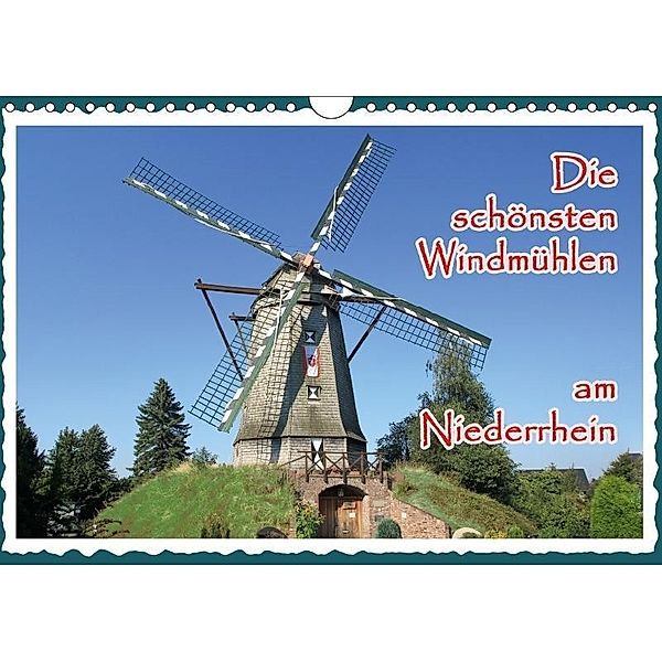 Die schönsten Windmühlen am Niederrhein (Wandkalender 2017 DIN A4 quer), N N