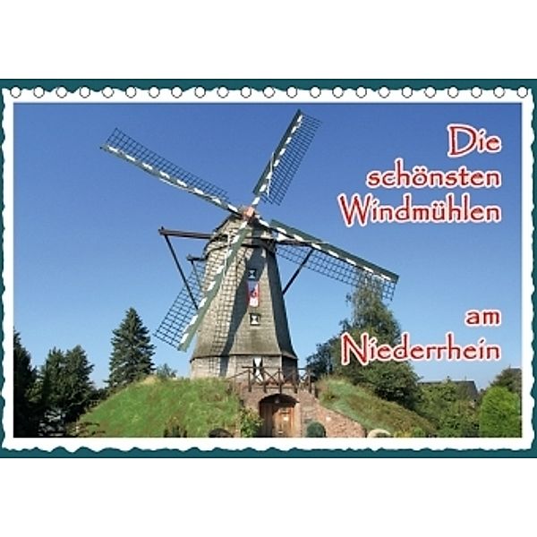 Die schönsten Windmühlen am Niederrhein (Tischkalender 2017 DIN A5 quer), N N