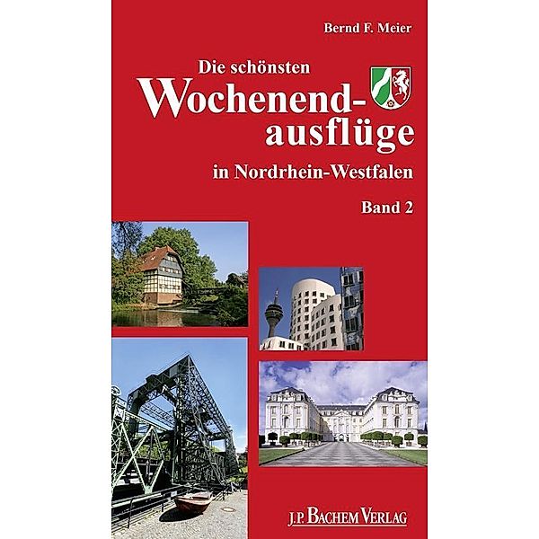 Die schönsten Wochenendausflüge in Nordrhein-Westfalen, Bernd F. Meier